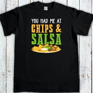 Funny Chips and Salsa Graphic T Shirt You Had Me At Chips & Salsa Food Lover Hum